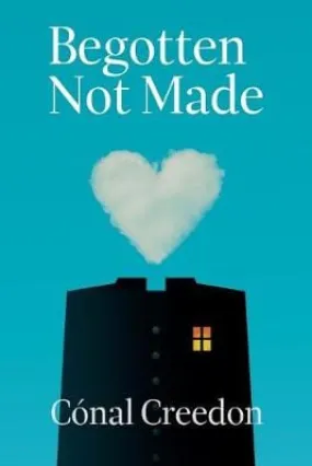 Conal Creedon: Begotten Not Made [2018] paperback